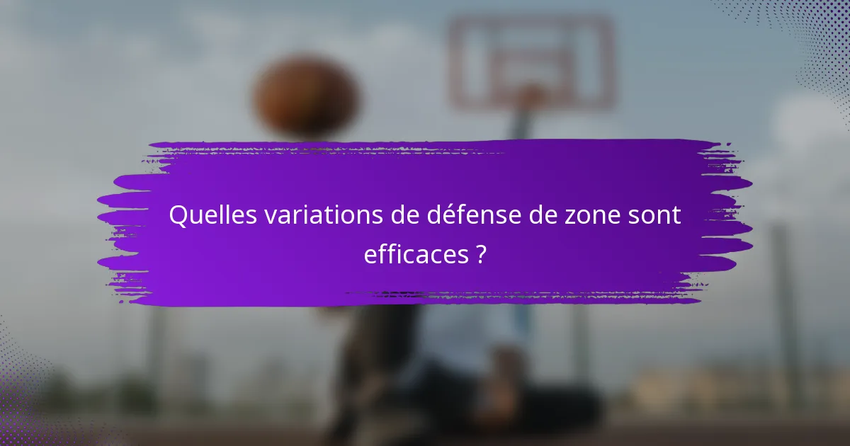 Quelles variations de défense de zone sont efficaces ?