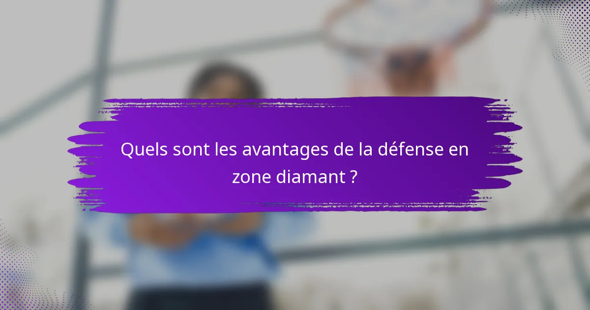 Quels sont les avantages de la défense en zone diamant ?